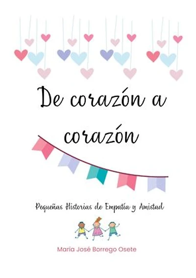 De Corazón a Corazón: Pequeñas historias de empatía y amistad