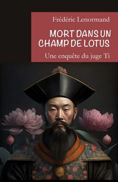 Mort dans un champ de lotus: Une nouvelle enquête du juge Ti