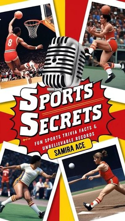 Sports Secrets: Fun Sports Trivia Facts & Unbelievable Records