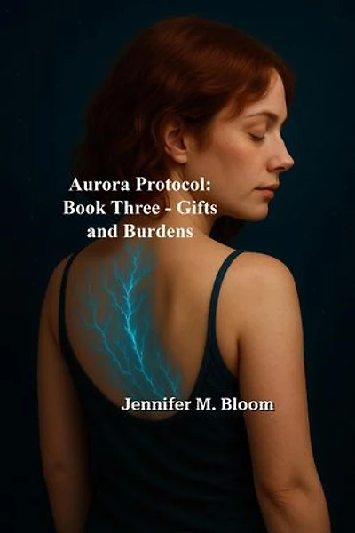 Aurora Protocol: Book Three - Gifts and Burdens