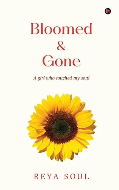 Bloomed and Gone: A girl who touched my soul