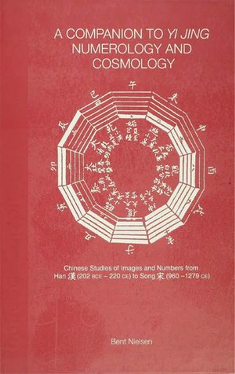 A Companion To Yi Jing Numerology And Cosmology