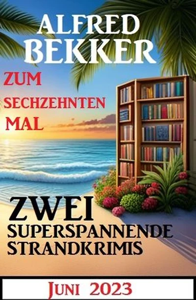 Zum sechzehnten Mal zwei superspannende Strandkrimis Juni 2023