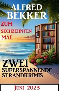 Zum sechzehnten Mal zwei superspannende Strandkrimis Juni 2023