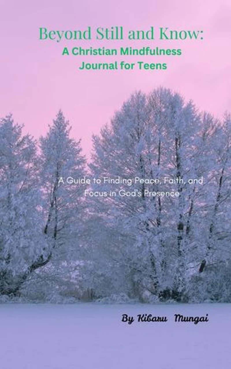 Be Still and Know: A Christian Mindfulness Journal for Teens