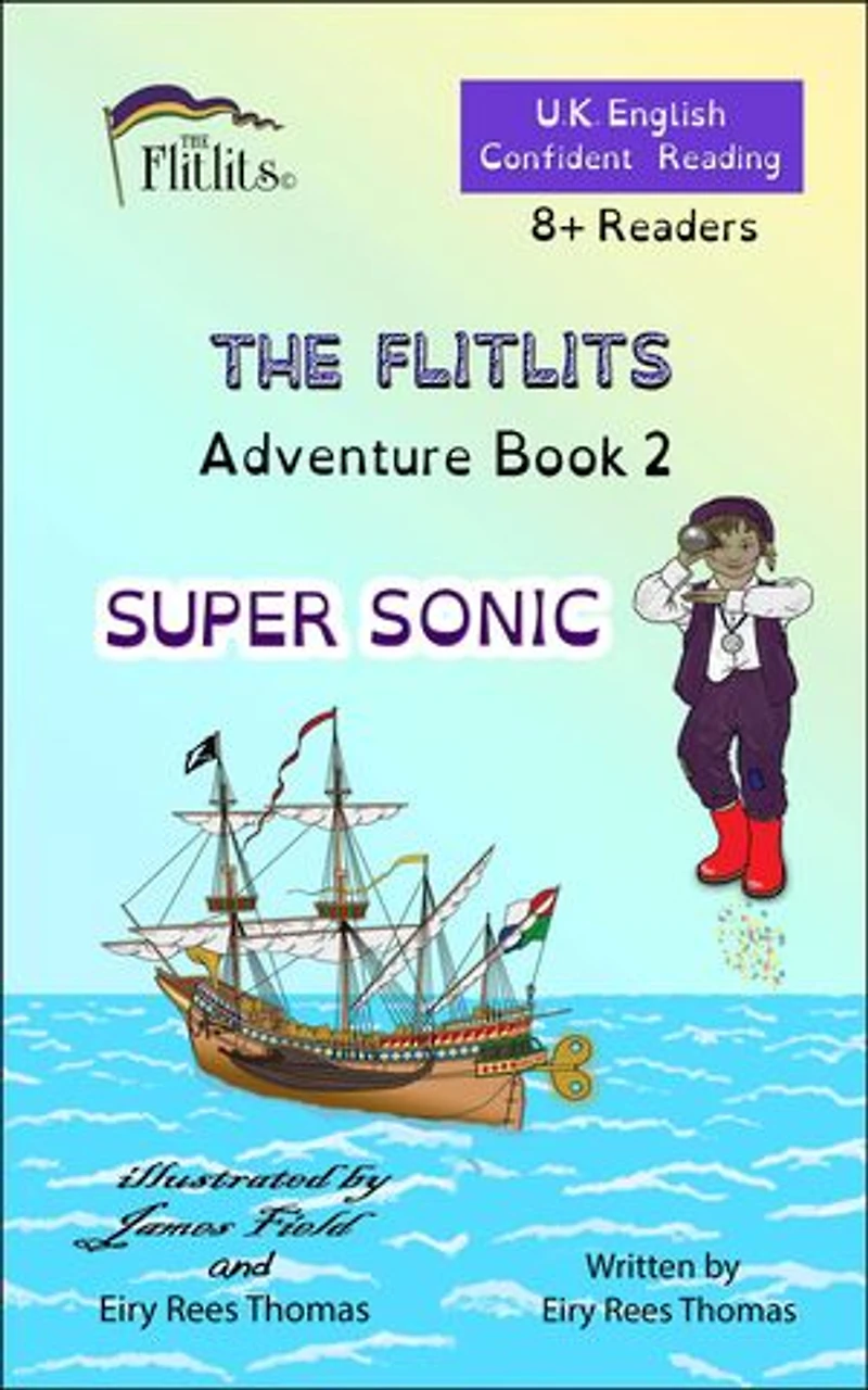 THE FLITLITS, Adventure Book 2, SUPER SONIC, 8+ Readers, U.K. English, Confident Reading: Read, Laugh and Learn