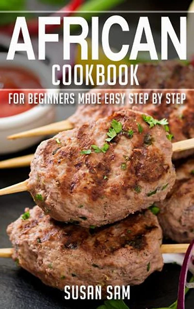 African Cookbook: Book2, for beginners made easy step by step
