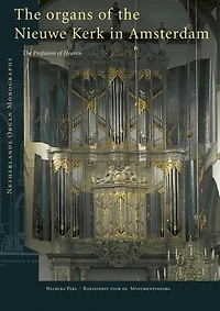 Organs of the Nieuwe Kerk in Amsterdam: The Profusion of Heaven