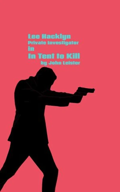 Lee Hacklyn Private Investigator in In Tent To Kill: Lee Hacklyn, #1
