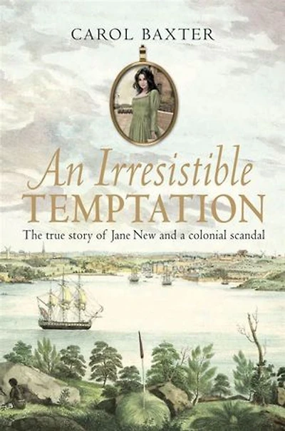 An Irresistible Temptation: The true story of Jane New and a colonial scandal