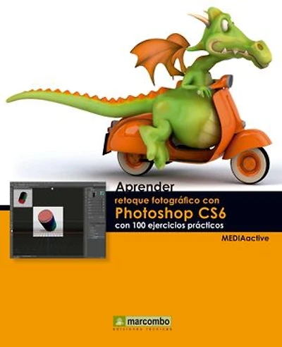 Aprender retoque fotográfico con Photoshop CS6 con 100 ejercicios prácticos
