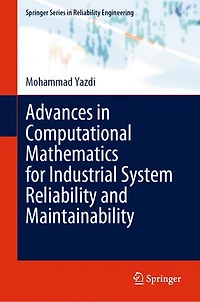 Advances Computational Mathematics for Industrial System Reliability and Maintainability