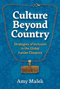 Culture Beyond Country: Strategies of Inclusion the Global Iranian Diaspora