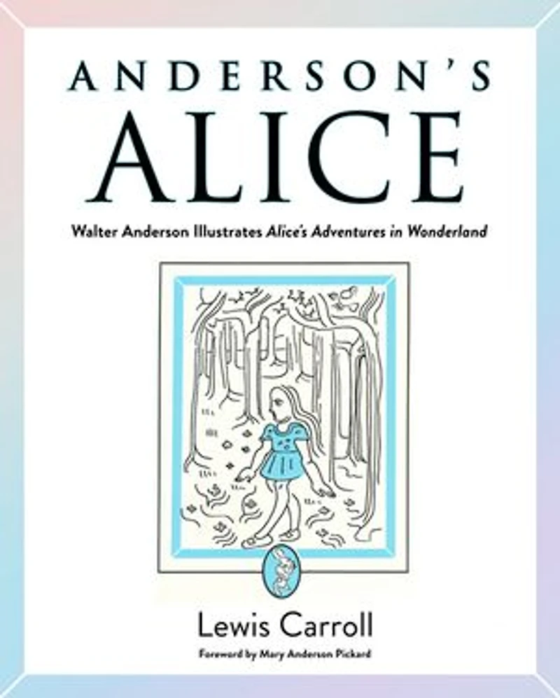 Anderson's Alice: Walter Anderson Illustrates Alice's Adventures Wonderland