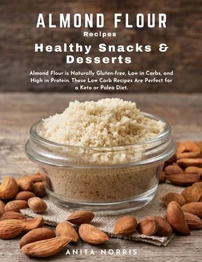 Almond Flour Recipes Healthy Snacks & Desserts: Almond flour is naturally gluten-free, low in carbs, and high in protein. These low carb recipes are perfect for a keto or paleo diet
