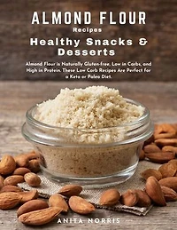 Almond Flour Recipes Healthy Snacks & Desserts: Almond flour is naturally gluten-free, low in carbs, and high in protein. These low carb recipes are perfect for a keto or paleo diet