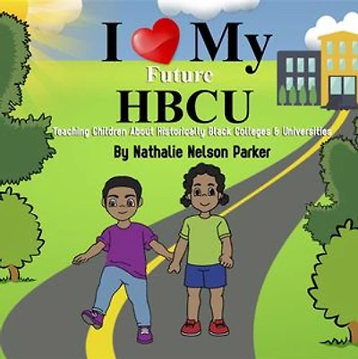 I Love My Future HBCU: Teaching Children about Historically Black Colleges and Universities