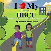 I Love My Future HBCU: Teaching Children about Historically Black Colleges and Universities