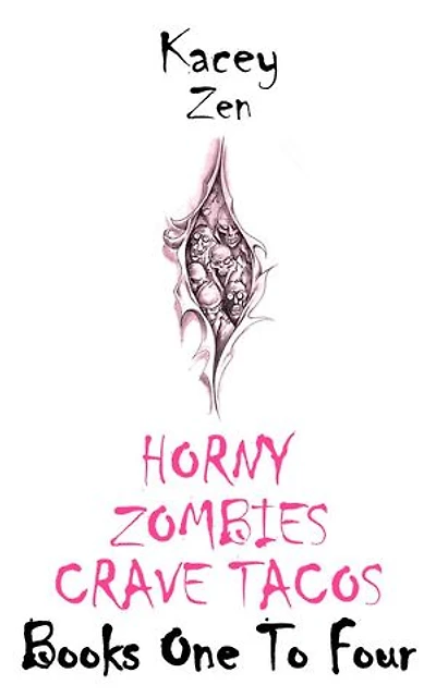 Horny Zombies Crave Tacos: Books One To Four: Horny Zombies Crave Tacos