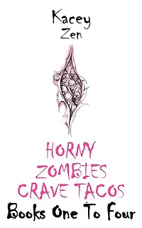 Horny Zombies Crave Tacos: Books One To Four: Horny Zombies Crave Tacos