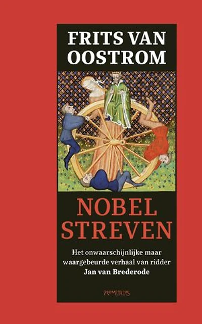 Nobel streven: het onwaarschijnlijke maar waargebeurde verhaal van ridder Jan van Brederode