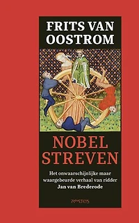 Nobel streven: het onwaarschijnlijke maar waargebeurde verhaal van ridder Jan van Brederode