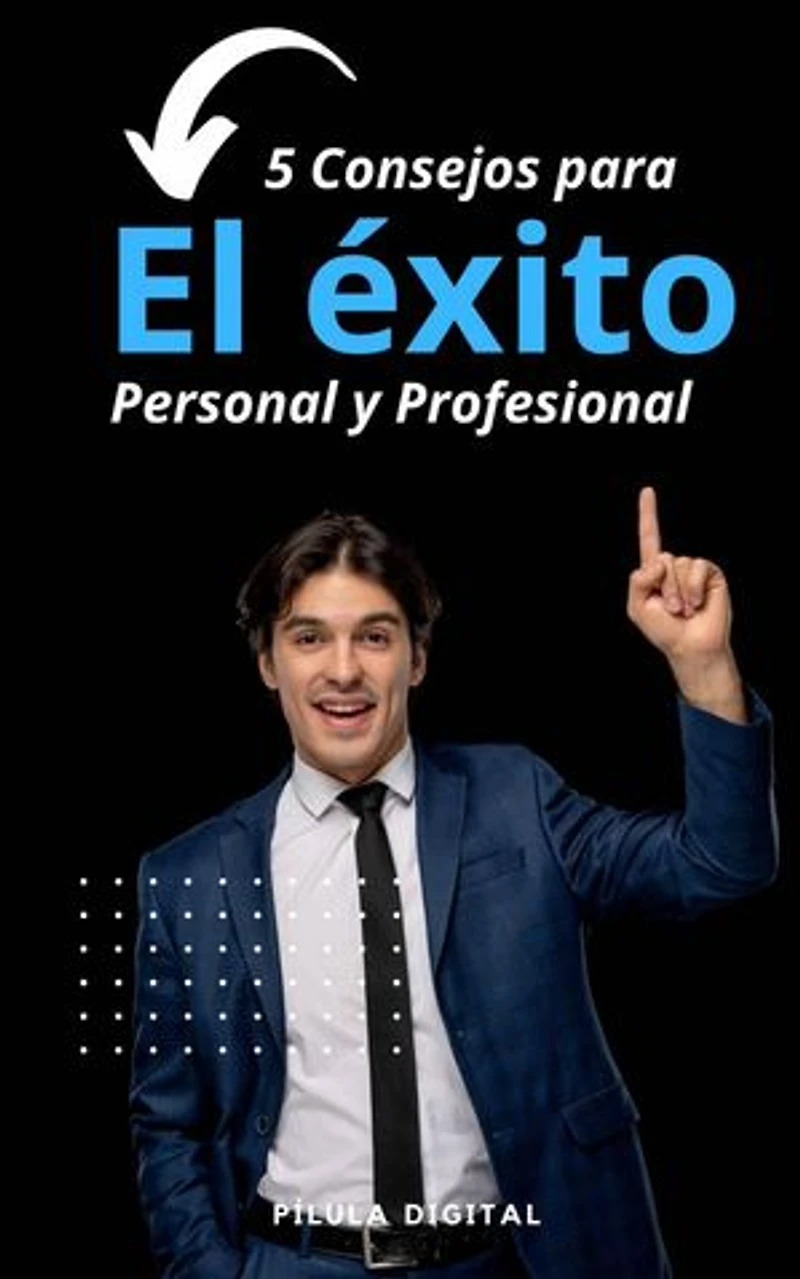 5 Consejos para el éxito personal y profesional