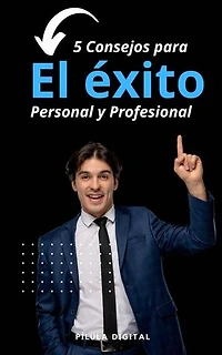 5 Consejos para el éxito personal y profesional
