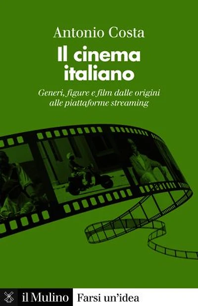 Il cinema italiano: Generi, figure e film dalle origini alle piattaforme streaming