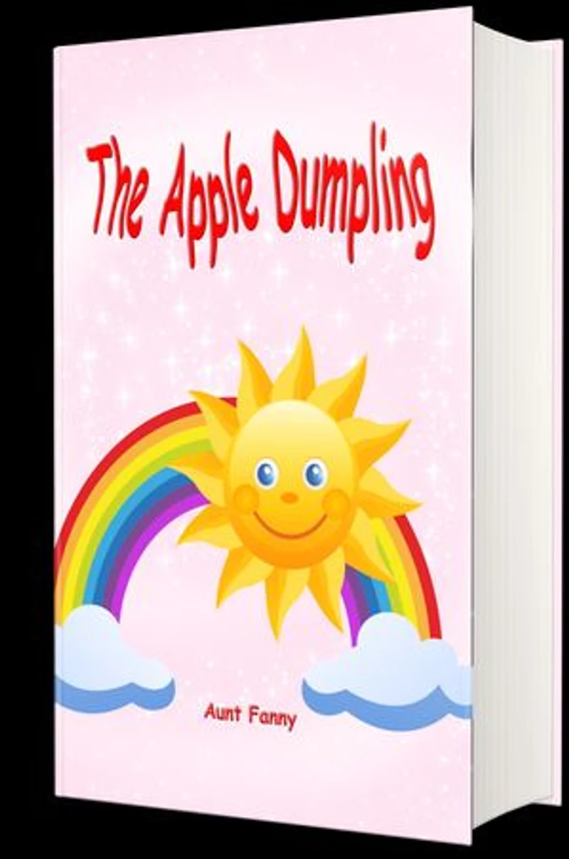 The Apple Dumpling (Illustrated): and Other Stories for Young Boys and Girls