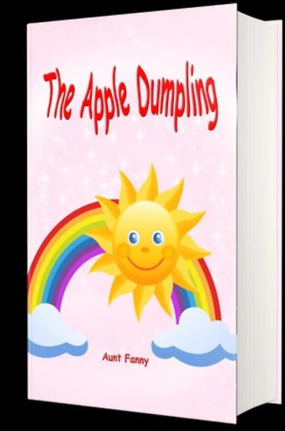 The Apple Dumpling (Illustrated): and Other Stories for Young Boys and Girls