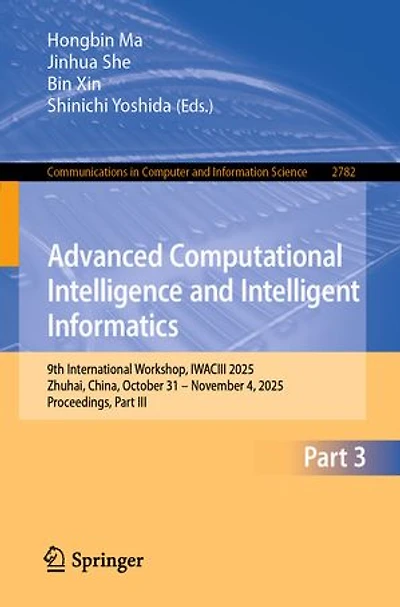 Advanced Computational Intelligence and Intelligent Informatics: 9th International Workshop, IWACIII 2025, Zhuhai, China, October 31 - November 4, Proceedings, Part III