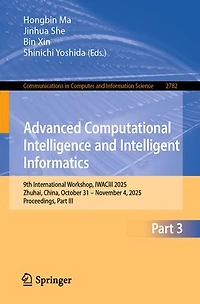 Advanced Computational Intelligence and Intelligent Informatics: 9th International Workshop, IWACIII 2025, Zhuhai, China, October 31 - November 4, Proceedings, Part III