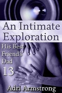 An Intimate Exploration: His Best Friend's Dad, #13