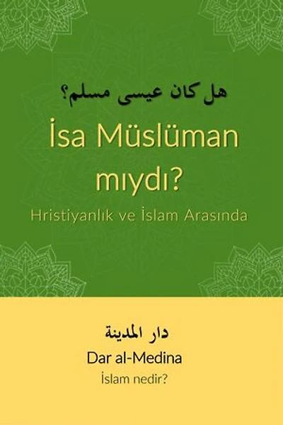 İsa Müslüman mıydı?: Hristiyanlık ve İslam Arasında