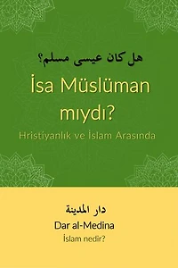 İsa Müslüman mıydı?: Hristiyanlık ve İslam Arasında