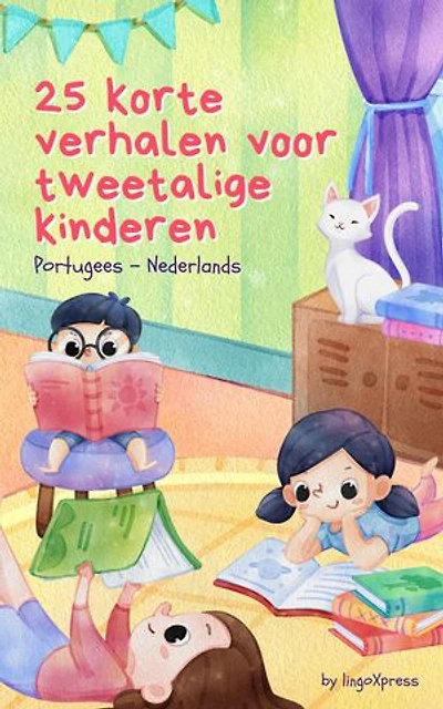 25 Korte Verhalen Voor Tweetalige Kinderen | Portugees - Nederlands: Klassieke kinderverhalen met makkelijk te begrijpen woordenschat