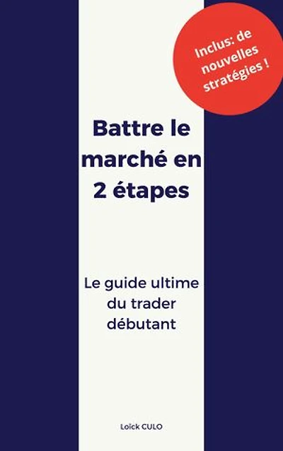 Battre le marché en 2 étapes: Le guide ultime du trader débutant