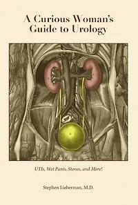 A Curious Woman's Guide to Urology: UTIs, Wet Pants, Stones, and More!