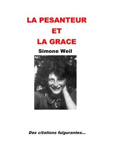 La pesanteur et la grâce - Annoté et Illustré: Des citations fulgurantes
