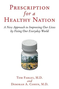 Prescription for A Healthy Nation: New Approach to Improving Our Lives by Fixing Everyday World