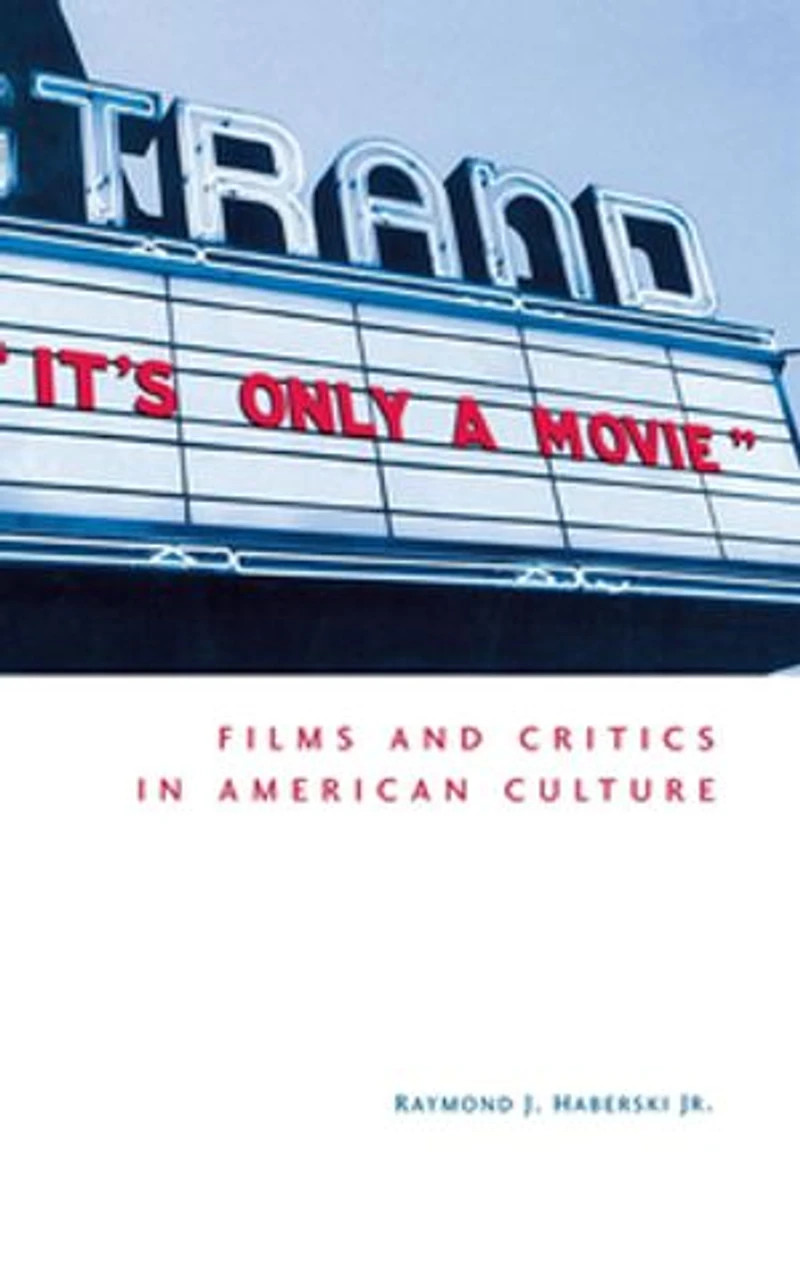 It's Only A Movie!: Films And Critics American Culture