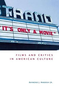 It's Only A Movie!: Films And Critics American Culture