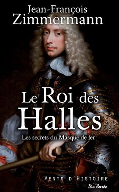 Le Roi des Halles: Les mémoires secrets du Masque de fer