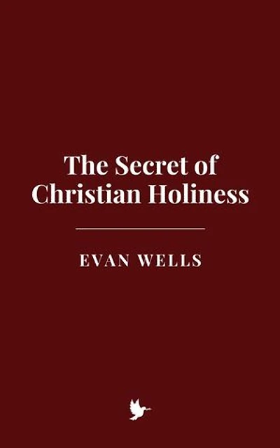 The Secret of Christian Holiness