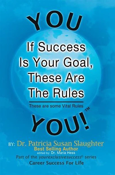 If Success Is Your Goal, These Are the Rules: Some Vital Rules