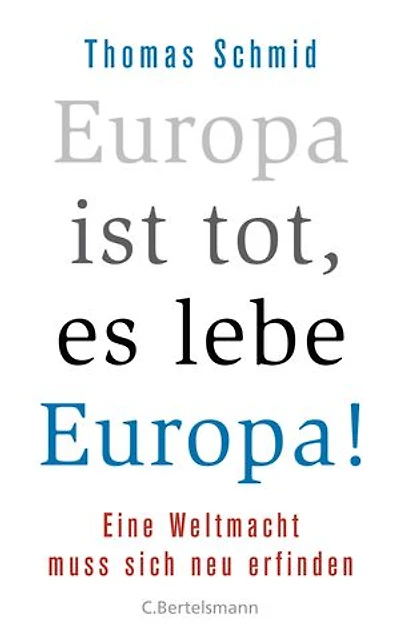 Europa ist tot, es lebe Europa!: Eine Weltmacht muss sich neu erfinden