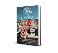 PASSION THE KEY TO SUCCESS: Setting your goals on what you are passionate in and pursuing it with diligence and enthusiasm