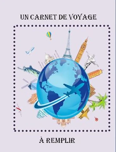 Un carnet de voyage À remplir: À remplir