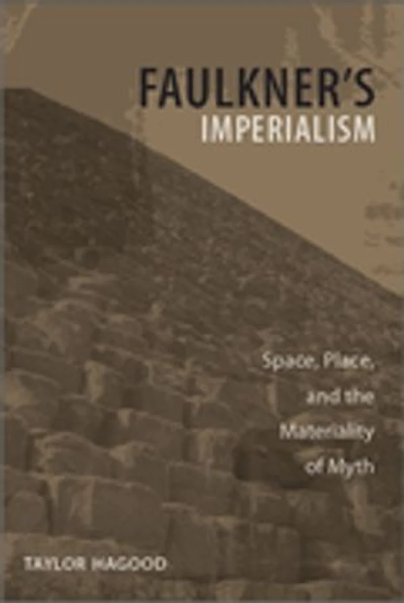 Faulkner's Imperialism: Space, Place, And The Materiality Of Myth